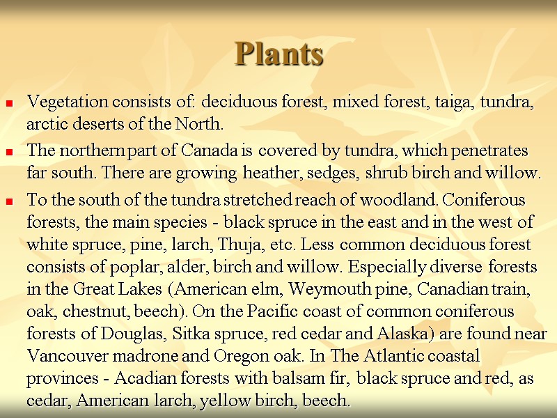 Plants Vegetation consists of: deciduous forest, mixed forest, taiga, tundra, arctic deserts of the